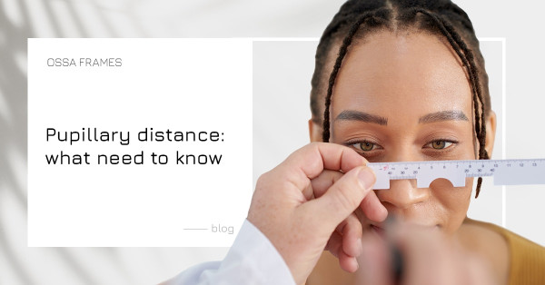 Pupillary distance: what need to know